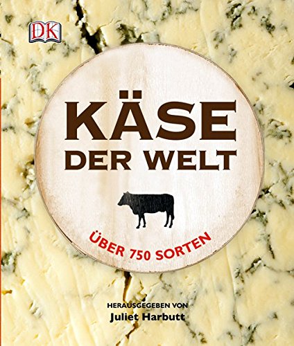 Käse der Welt: Über 750 Sorten